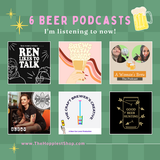 6 Beer Podcasts I'm listening to right now!!